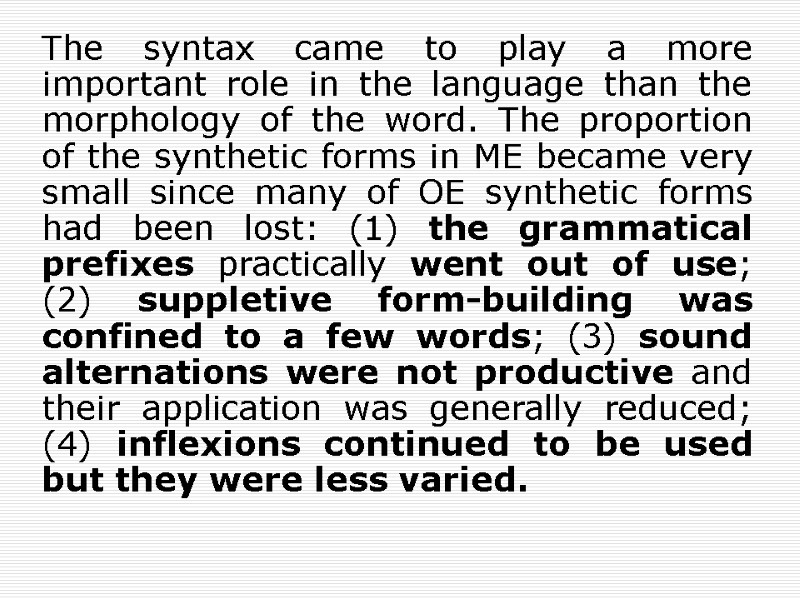 The syntax came to play a more important role in the language than the